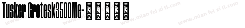 Tusker Grotesk3500Me字体转换
